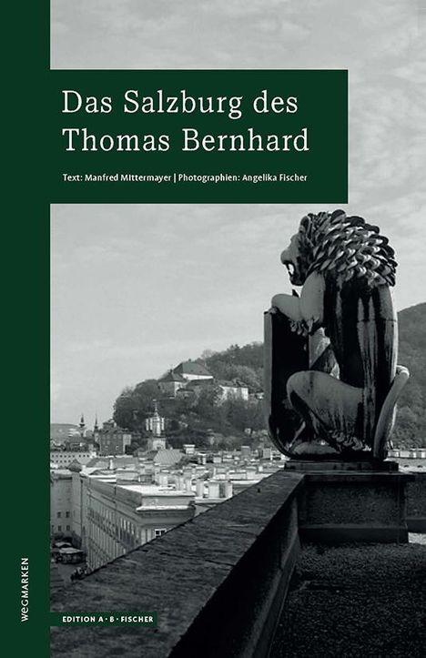 Manfred Mittermayer: Das Salzburg des Thomas Bernhard, Buch