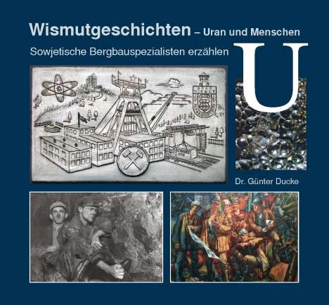 Günter Ducke: Wismutgeschichten - Uran und Menschen, Buch
