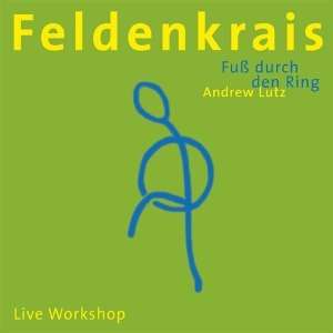 Andrew Lutz: Feldenkrais - Fuß durch den Ring. CD, CD