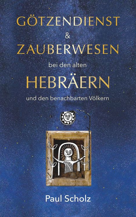 Paul Scholz: Götzendienst und Zauberwesen bei den alten Hebräern und den benachbarten Völkern, Buch
