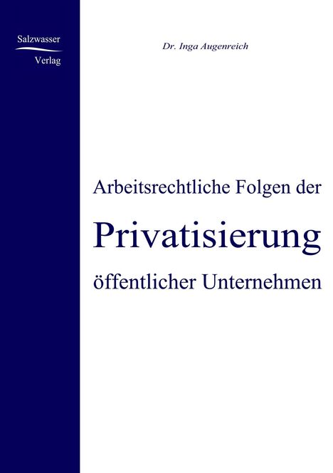 Inga Augenreich: Arbeitsrechtliche Folgen der Privatisierung öffentlicher Unternehmen, Buch