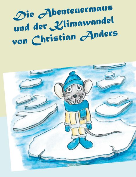 Christian Anders: Die Abenteuermaus und der Klimawandel, Buch