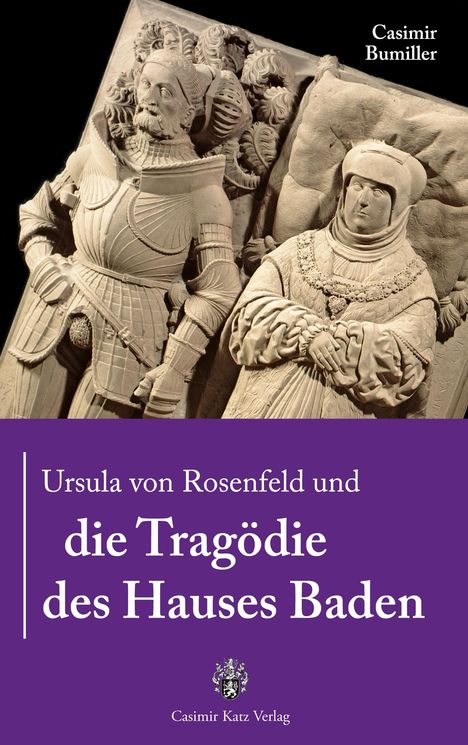 Casimir Bumiller: Ursula von Rosenfeld und die Tragödie des Hauses Baden, Buch