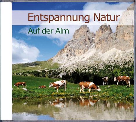 Karl-Heinz Dingler: Entspannung Natur - Auf der Alm, CD