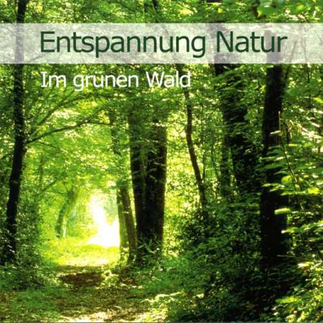 Karl-Heinz Dingler: Entspannung Natur - Im grünen Wald, CD