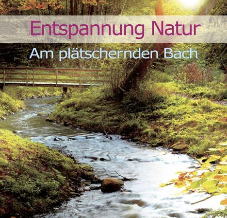 Karl-Heinz Dingler: Entspannung Natur - Am plätschernden Bach, CD