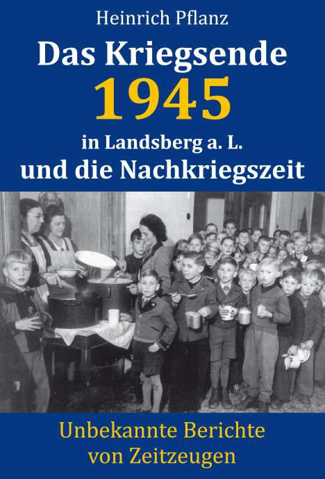 Heinrich Pflanz: Das Kriegsende 1945 in Landsberg a. L. und die Nachkriegszeit, Buch