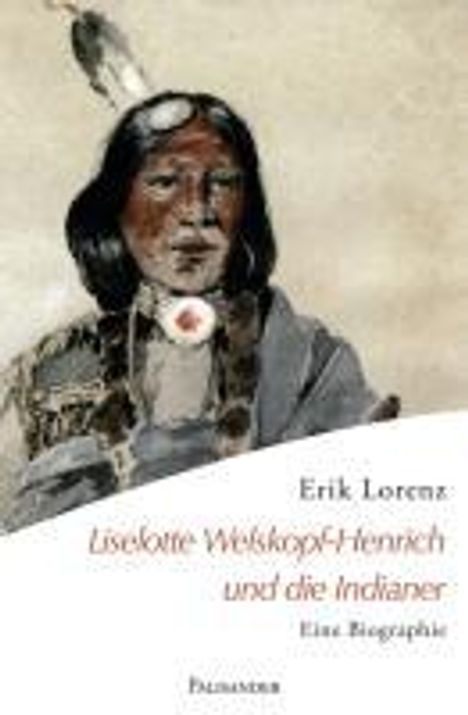 Erik Lorenz: Liselotte Welskopf-Henrich und die Indianer, Buch