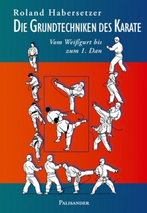 Roland Habersetzer: Habersetzer, R: Grundtechniken des Karate, Buch