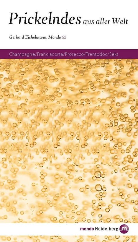 "Prickelndes aus aller Welt" von Gerhard Eichelmann, Mondo 62. Bläschen in goldener Flüssigkeit, violetter Textstreifen.