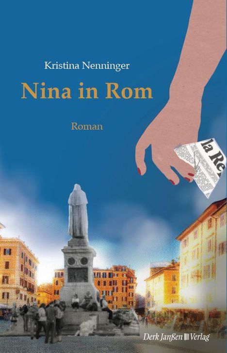 Titel: "Nina in Rom"; Autor: Kristina Nenninger; eine Hand hält eine Zeitung; Statue und Gebäude im Hintergrund.