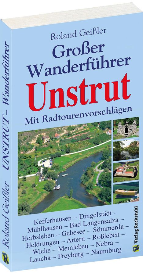 Roland Geißler: Der große Wanderführer Unstrut - mit Radtourenvorschlägen, Buch