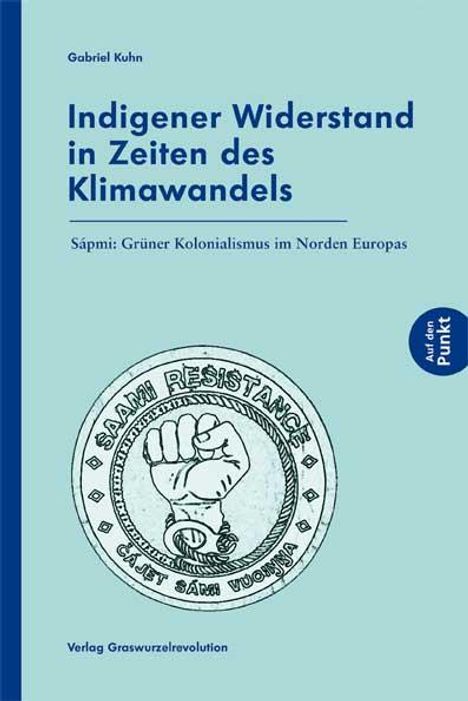 Gabriel Kuhn: Indigener Widerstand in Zeiten des Klimawandels, Buch