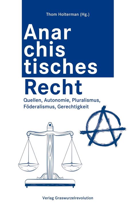 "Anarchistisches Recht" von Thom Holterman. Waage-Illustration und Anarchie-Symbol. Verlag Graswurzelrevolution.