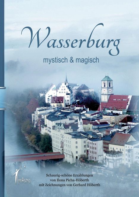 "Wasserburg. Mystisch & magisch. Schaurig-schöne Erzählungen von Ilona Picha-Höberth mit Zeichnungen von Gerhard Höberth." 

Eine neblige Stadtansicht mit Fluss und alten Gebäuden.