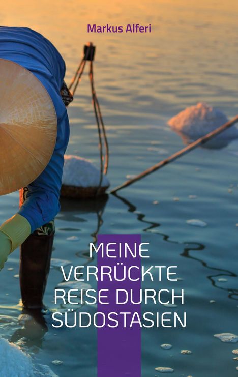 Markus Alferi: Meine verrückte Reise durch Südostasien, Buch