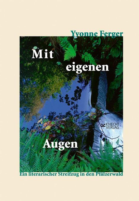 „Mit eigenen Augen“ in großen Buchstaben, darunter: „Ein literarischer Streifzug in den Pfälzerwald“. Naturbild mit Farnen.
