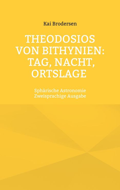 Kai Brodersen: Theodosios von Bithynien: Tag, Nacht, Ortslage, Buch