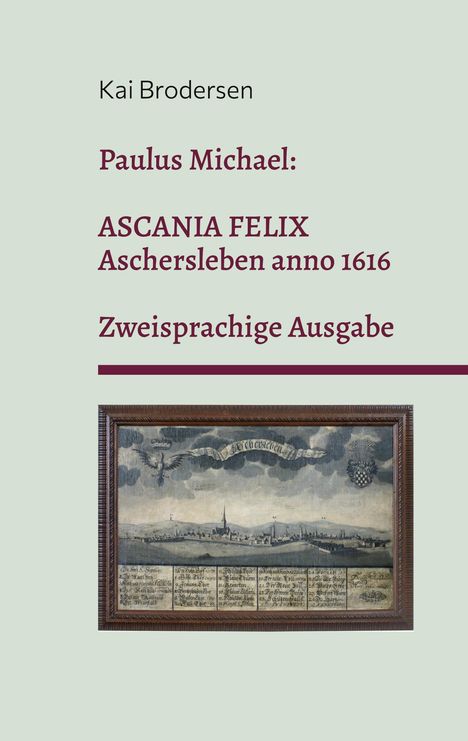 Kai Brodersen: Paulus Michael: Ascania felix, Buch