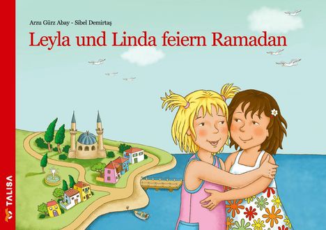 Arzu Gürz Abay: Leyla und Linda feiern Ramadan, Buch