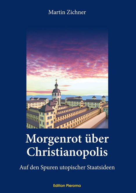 Martin Zichner: Morgenrot über Christianopolis, Buch