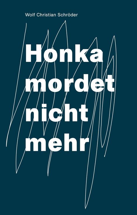 Wolf Christian Schröder: Honka mordet nicht mehr, Buch