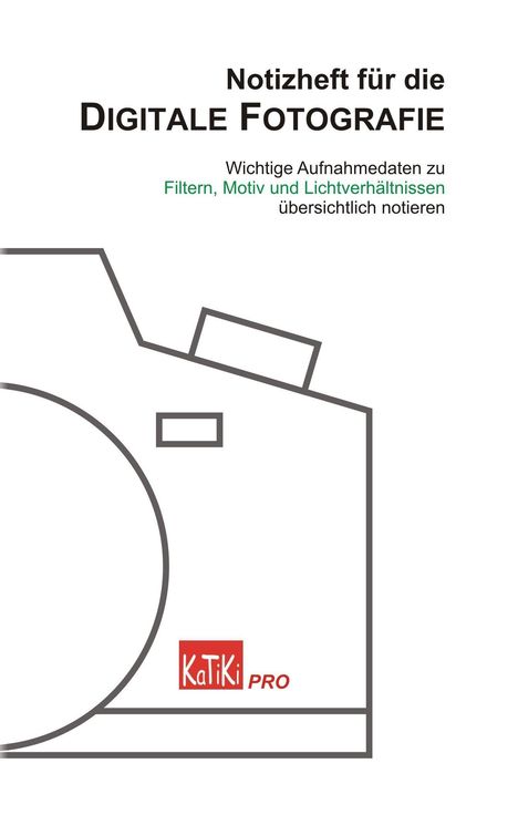 Notizheft für digitale Fotografie. Skizze einer Kamera, "KaTiKi PRO" steht in einem roten Quadrat.