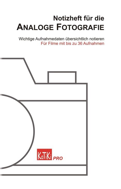Notizheft für analoge Fotografie, für Filme mit bis zu 36 Aufnahmen. Illustration einer Kamera, Logo "KaTiKi PRO".