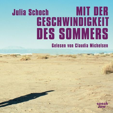 Julia Schoch: Schoch, J: Mit der Geschwindigkeit des Sommers/MP3-CD, Diverse