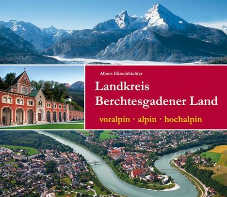 Albert Hirschbichler: Landkreis Berchtesgadener Land, Buch