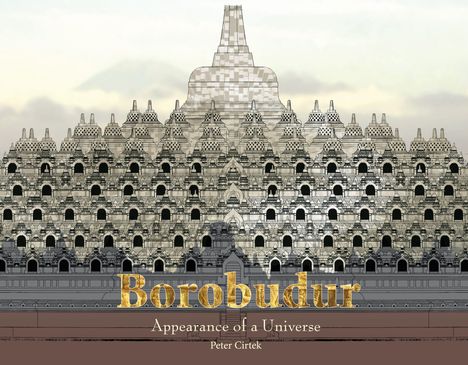 "Borobudur Appearance of a Universe Peter Cirtek“ vor einer detailreichen Illustration des Borobudur-Tempels mit Stupas.