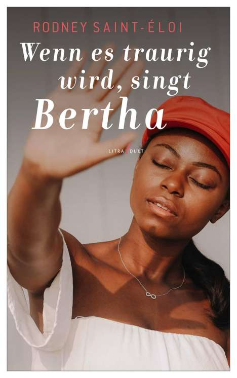 Rodney Saint-Éloi: Wenn es traurig wird, singt Bertha, Buch