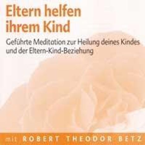 Robert Theodor Betz: Eltern helfen ihrem Kind, CD