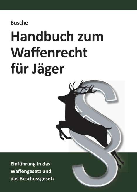 André Busche: Handbuch zum Waffenrecht für Jäger 2020, Buch