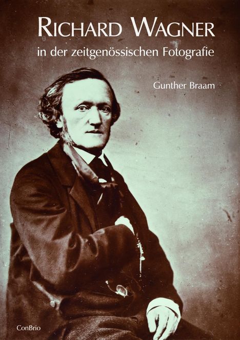 Gunther Braam: Braam, G: Richard Wagner in der zeitgenössischen Fotografie, Buch