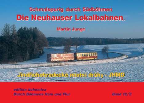 Martin Junge: Die Neuhauser Lokalbahnen (Teil 2 - JHMD 1997-2022), Buch