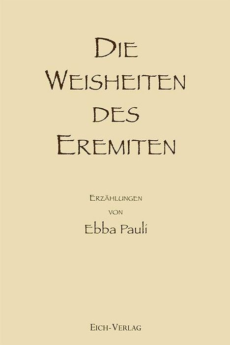 Titel: "Die Weisheiten des Eremiten". Erzähler: Ebba Pauli. Publisher: Eich-Verlag. Beige Hintergrund, schlichte Typografie.