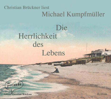 Michael Kumpfmüller: Die Herrlichkeit des Lebens, 4 CDs