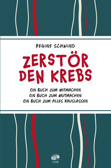 "Zerstör den Krebs", "Ein Buch zum Mitmachen, Mutmachen und Alles Rauslassen", von Regine Schwind. Vertikale Linien.