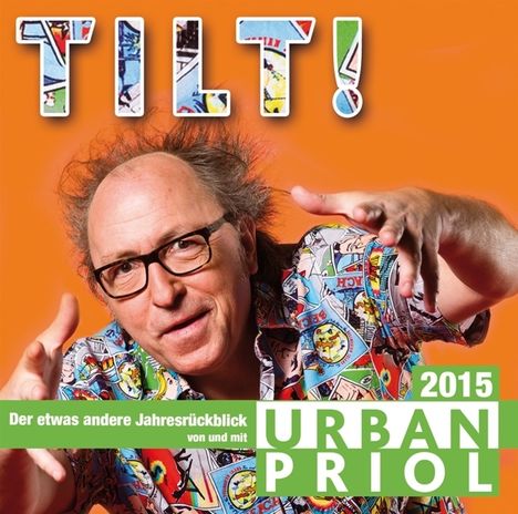 Urban Priol: Tilt! - Der Jahresrückblick 2015, 2 CDs