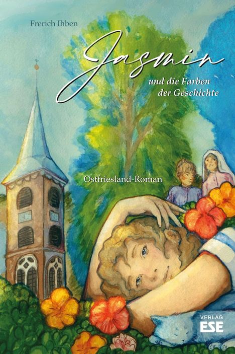 "Jasmin und die Farben der Geschichte" von Frerich Ihben. Illustration mit Kirchturm, Kind und Blumen. Verlag ESE.