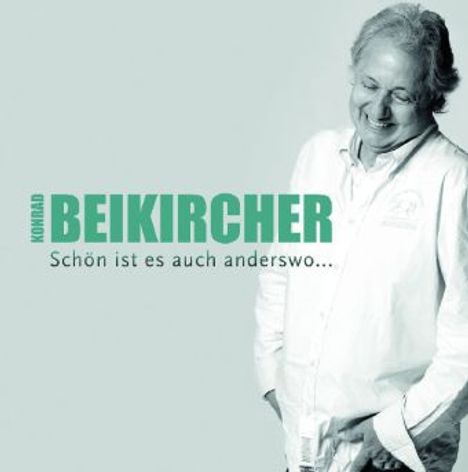 Konrad Beikircher: Schön ist es auch anderswo ..., 2 CDs