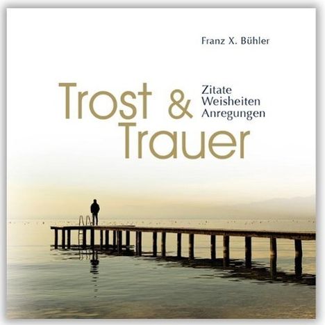 Franz X. Bühler: Trost und Trauer, Buch