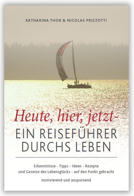 Katharina Thor: Heute, hier, jetzt - Ein Reiseführer durchs Leben, Buch