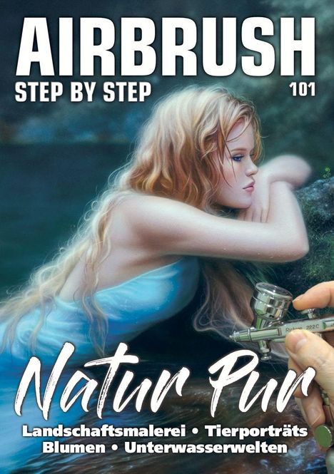 AIRBRUSH STEP BY STEP 101. Natur Pur: Landschaftsmalerei, Tierporträts, Blumen, Unterwasserwelten. Illustration einer Frau.