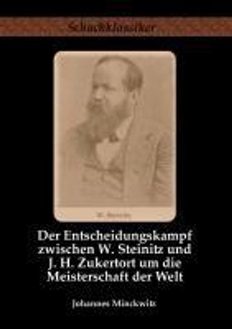 Johannes Minckwitz: Der Entscheidungskampf zwischen W. Steinitz und J. H. Zukertort um die Meisterschaft der Welt, Buch
