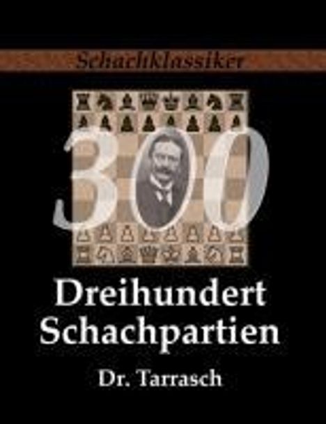 Siegbert Tarrasch: Dreihundert Schachpartien, Buch