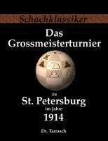Siegbert Tarrasch: Das Grossmeisterturnier zu St. Petersburg im Jahre 1914, Buch