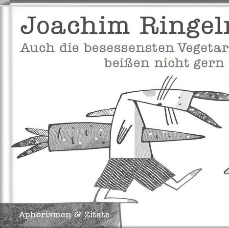 Joachim Ringelnatz: Auch die besessensten Vegetarier beißen nicht gern ins Gras, Buch
