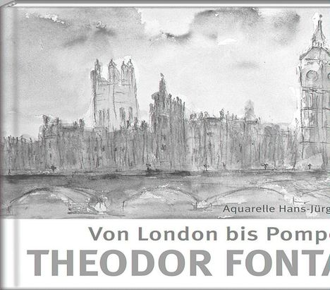 Theodor Fontane: Von London bis Pompeji mit Theodor Fontane, Buch